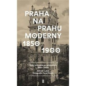 Praha na prahu moderny - Pavel Hroch; Zdeněk Lukeš