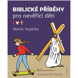 Biblické příběhy pro nevěřící děti - Vopěnka Martin