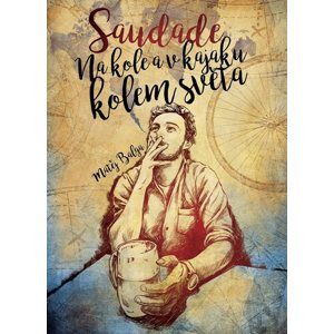 Saudade – Na kole a v kajaku kolem světa - Matěj Balga