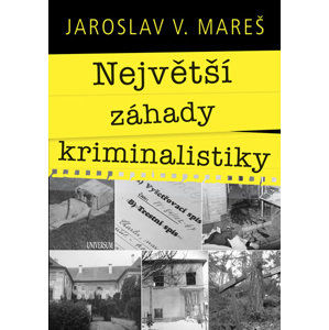 Největší záhady kriminalistiky – Vraždy - Jaroslav Mareš