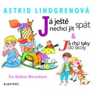 CD Já ještě nechci jít spát / Já chci taky do školy - Astrid Lindgrenová