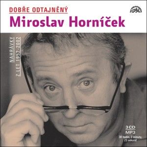 CD Miroslav Horníček : Dobře odtajněný Miroslav Horníček