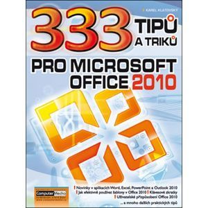 333 tipů a triků pro Microsoft Office 2010 - Ing. Karel Klatovský