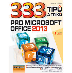 333 tipů a triků pro MS Office 2013 - Klatovský Karel Ing.
