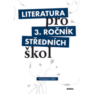 Literatura pro 3. r. SŠ - metodický průvodce pro učitele + 3 CD - I. Dorovská a kol.