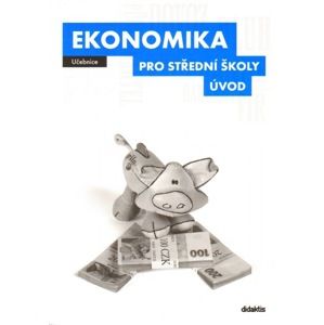 Ekonomika pro střední školy - Úvod - učebnice - Bučková V. a kol.
