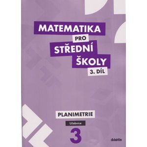 Matematika pro 3. ročník SŠ 3. díl učebnice - Planimetrie - Vondra Jan