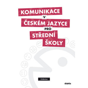 Komunikace v českém jazyce pro střední školy - učebnice - Adámková Petra Mgr. a kol.