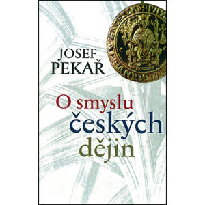 O smyslu českých dějin - Pekař Josef