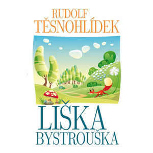 Liška Bystrouška - Těsnohlídek Rudolf