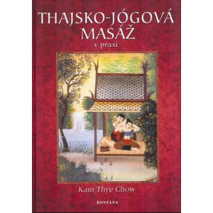 Thajsko-jógová masáž v praxi - Chow Kam Thye
