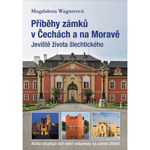 Příběhy zámků v Čechách a na Moravě I - Wagnerová Magdalena