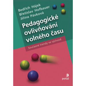 Pedagogické ovlivňování volného času - Hájek B., Hofbauer B., Pávková J.