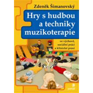 Hry s hudbou a techniky muzikoterapie - Šimanovský Zdeněk