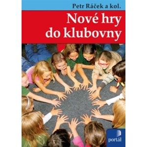 Nové hry do klubovny - Petr Ráček a kol.