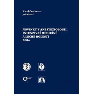 Novinky v anesteziologii,intenzivní medicíně a léčbě bolesti 2005 - Cvachovec,Marek