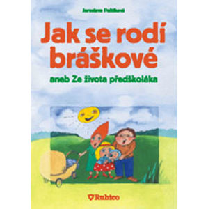 Jak se rodí bráškové aneb Ze života předškoláka - Paštiková Jaroslava
