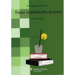 Andragogická didaktika, Řízení vzdělávacího procesu 3. vyd - Jaroslav Mužík