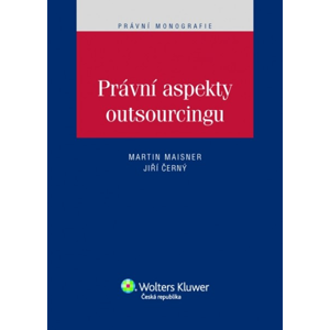 Právní aspekty outsourcingu - Jiří Černý, Martin Maisner