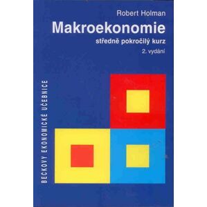 Makroekonomie - středně pokročilý kurz - Holman Robert