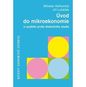 Úvod do mikroekonomie s využitím prvků distančního studia - Miloslav Keřkovský; Jiří Luňáček