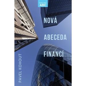 Nová abeceda financí - Kohout Pavel