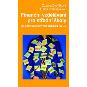 Finanční vzdělávání pro střední školy - se sbírkou řešených příkladů na CD - Dvořáková, Smrčka a kol.
