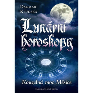 Lunární horoskopy - Kouzelná moc Měsíce - Kludská Dagmar