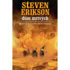Malazská Kniha Padlých 2 - Dům mrtvých - Erikson Steven