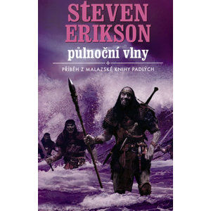 Malazská Kniha Padlých  5 - Půlnoční vlny - Erikson Steven