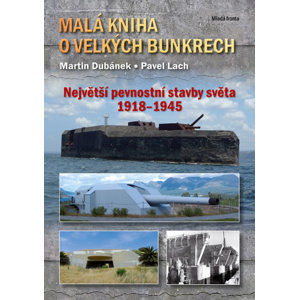Malá kniha o velkých bunkrech - Lach Pavel, Dubánek Martin