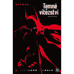 Batman - Temné vítězství - kniha druhá - Loeb Jeph, Sale Tim