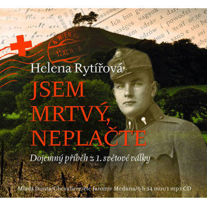 CD Jsem mrtvý, neplačte - Dojemný příběh z 1. světové války - Rytířová Helena