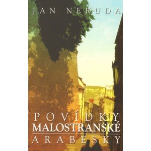 Povídky malostranské Arabesky - Neruda Jan