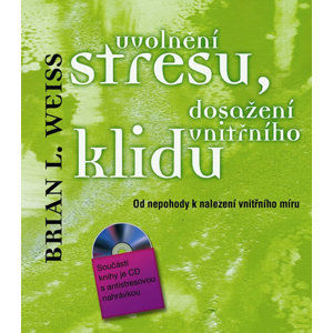 Uvolnění stresu, dosažení vnitřního klidu - Weiss Brian L.