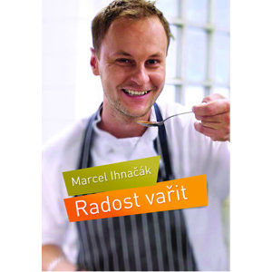 Radost vařit - Ihnačák Marcel