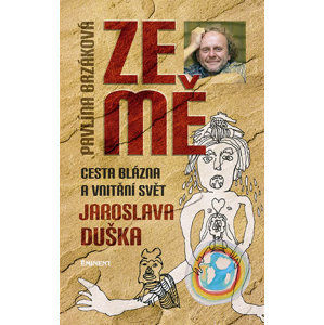 Ze mě - Cesta blázna a vnitřní svět Jaroslava Duška - Pavlína Brzáková, Jaroslav Dušek