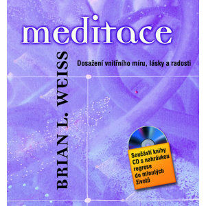 Meditace ? Dosažení vnitřního míru, lásky a radosti + CD - Weiss Brian L.
