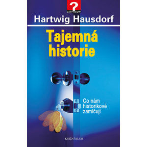 Tajemná historie 1 - Co nám historikové zamlčují - Hausdorf Hartwig