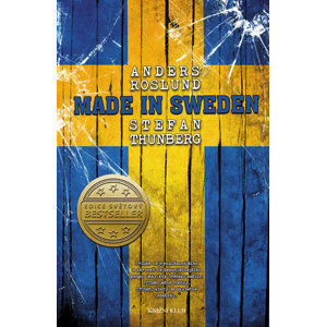 Made in Sweden - Příběh nejvynalézavějšího a zároveň nejbezohlednějšího gangu, jaký kdy Švédsko zaži - Roslund Anders, Thunberg Stefan