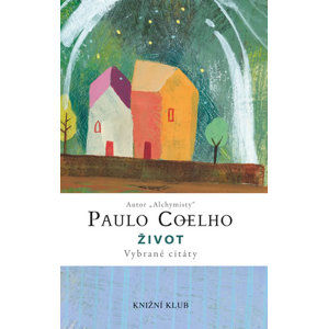 Život - Vybrané citáty - Coelho Paulo