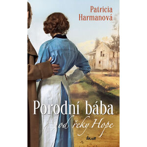 Porodní bába od řeky Hope - Harmanová Patricia