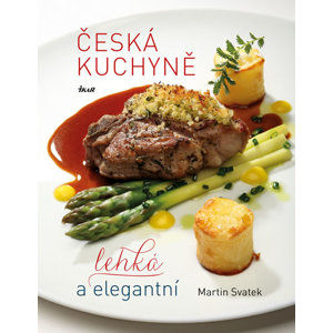 Česká kuchyně – lehká a elegantní - Svatek Martin