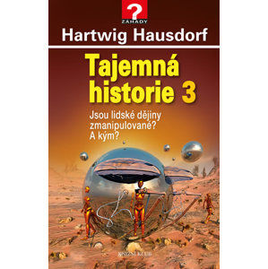 Tajemná historie 3 - Jsou lidské dějiny zmanipulované? A kým? - Hausdorf Hartwig
