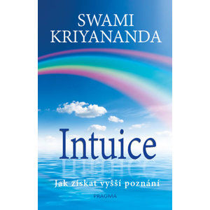 Intuice. Jak získat vyšší poznání - Kriyananda Swami