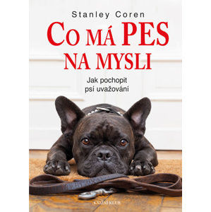 Co má pes na mysli - Jak pochopit psí uvažování - Coren Stanley