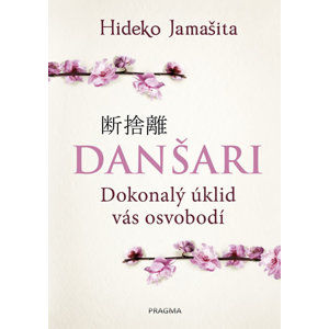 Danšari - Dokonalý úklid vás osvobodí - Jamašita Hideko