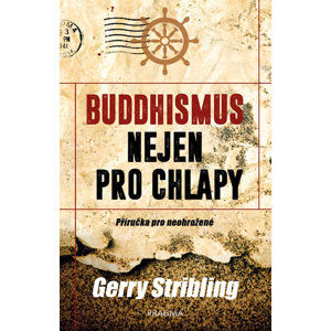 Buddhismus nejen pro chlapy. Příručka pro neohrožené - Stribling Gerry