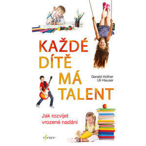 Každé dítě má talent - Hüther Gerald