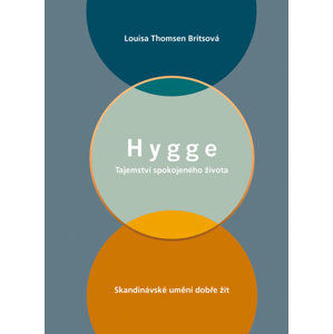 Hygge - Tajemství spokojeného života - Thomsen Britsová Louisa